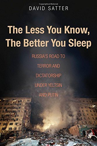 David Satter The Less You Know The Better You Sleep Russia's Road To Terror And Dictatorship Under Ye 