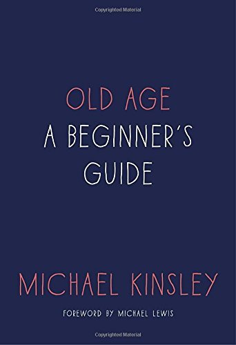 Michael Kinsley/Old Age@A Beginner's Guide
