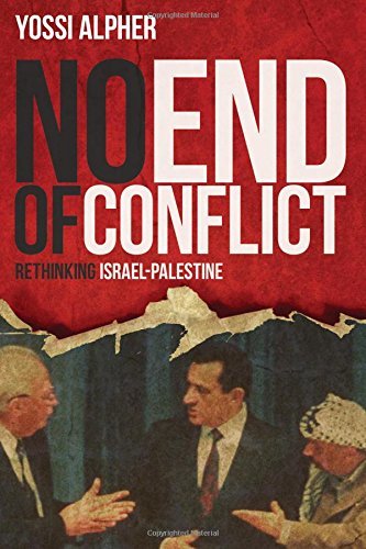 Yossi Alpher No End Of Conflict Rethinking Israel Palestine 