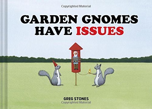 Greg Stones/Garden Gnomes Have Issues