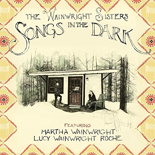Wainwright Sisters/Songs In The Dark