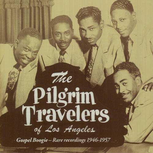 Pilgrim Travelers/Gospel Boogie: Rare Recordings 1946-1957