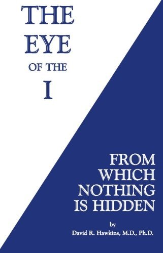 David R. Hawkins/The Eye of the I@From Which Nothing Is Hidden