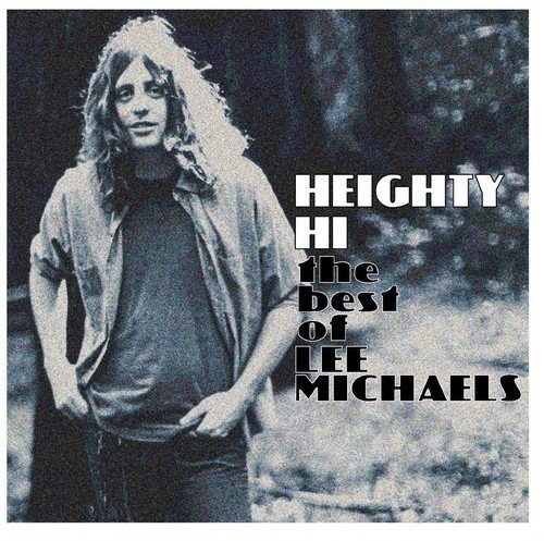 Lee Michaels/Heighty Hi - The Best Of Lee M