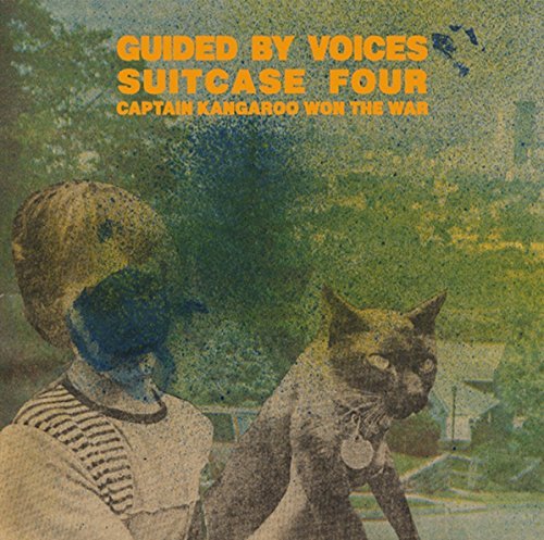 Guided By Voices/Suitcase 4: Captain Kangaroo Won The War