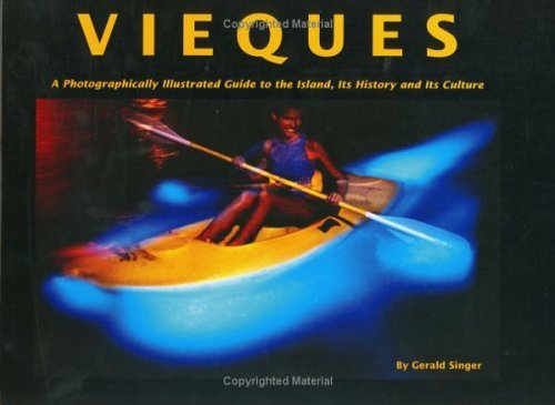 Gerald Singer Vieques A Photographically Illustrated Guide To The Island Its History & Its Culture 