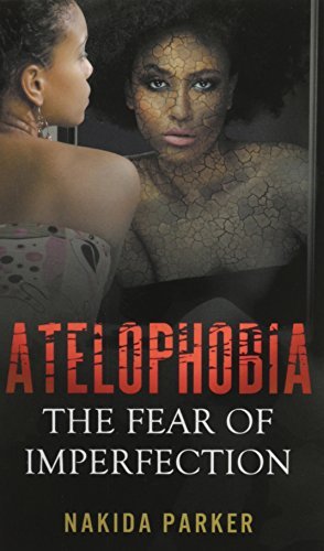 Nakida Parker/Atelophobia@ The Fear of Imperfection