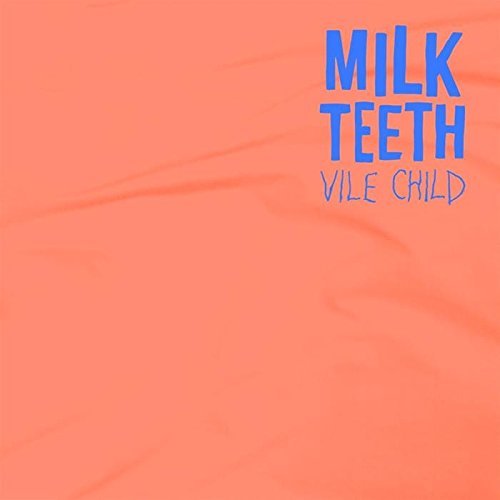 Milk Teeth/Vile Child