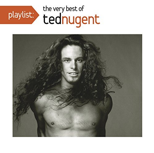 Ted Nugent/Playlist: The Very Best Of Ted Nugent