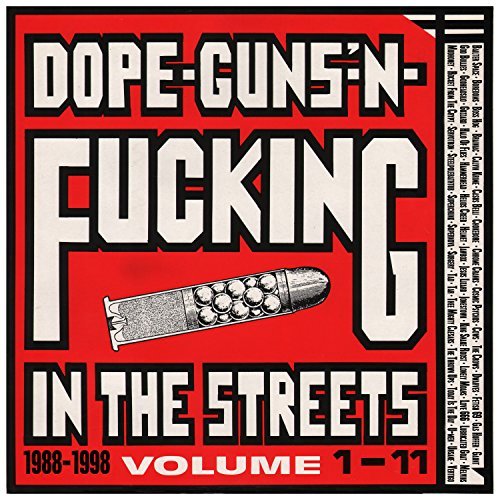 Album Art for Dope, Guns & Fuckin' In The Streets: 1988-1998 Volume 1-11 by Various Artists