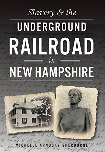 Michelle Arnosky Sherburne Slavery & The Underground Railroad In New Hampshir 