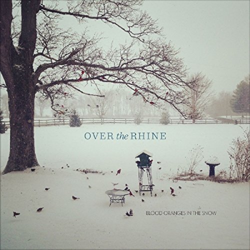 Over The Rhine/Blood Oranges In The Snow