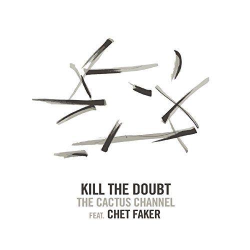 Chet Cactus Channel / Faker/Kill The Doubt