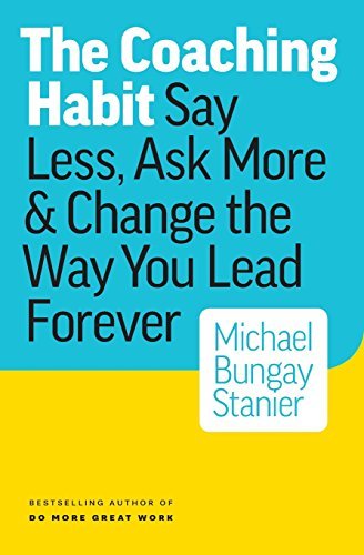Michael Bungay-stanier/The Coaching Habit