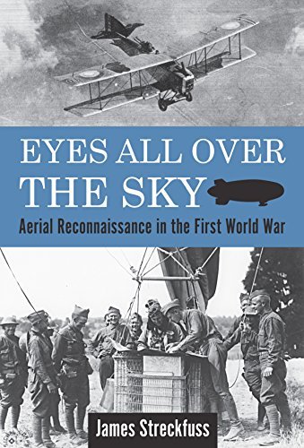 James Streckfuss Eyes All Over The Sky Aerial Reconnaissance In The First World War 