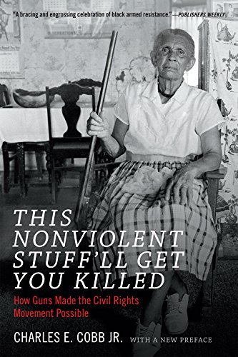 Cobb Charles E. Jr. This Nonviolent Stuff'll Get You Killed How Guns Made The Civil Rights Movement Possible 
