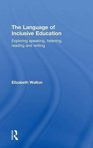 Elizabeth Walton The Language Of Inclusive Education Exploring Speaking Listening Reading And Writin 