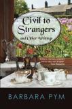 Barbara Pym Civil To Strangers And Other Writings 