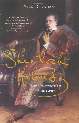 Nick Rennison/Sherlock Holmes@The Unauthorized Biography@Sherlock Holmes: The Unauthorized Biography