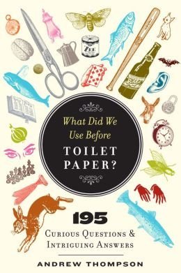 ANDREW THOMPSON/What Did We Use Before Toilet Paper?@What Did We Use Before Toilet Paper?