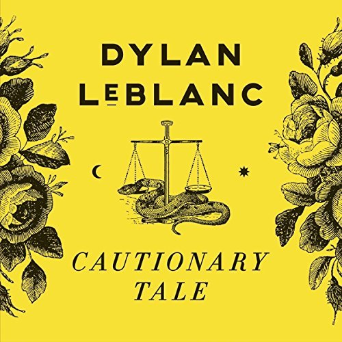 Dylan Leblanc Cautionary Tale 