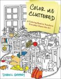 Durell H. Godfrey Color Me Cluttered A Coloring Book To Transform Everyday Chaos Into 