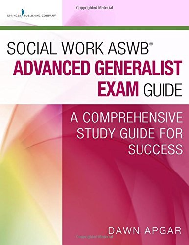 Dawn Apgar Social Work Aswb(r) Advanced Generalist Exam Guide A Comprehensive Study Guide For Success 