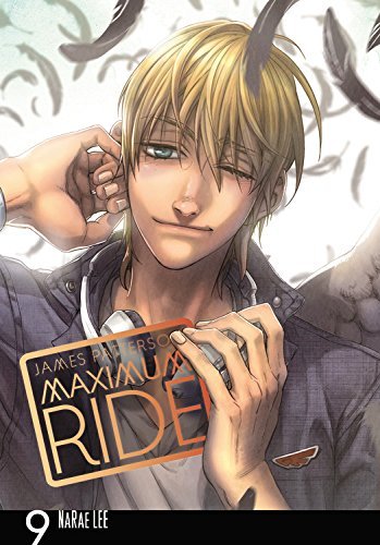 James Patterson Maximum Ride The Manga Vol. 9 