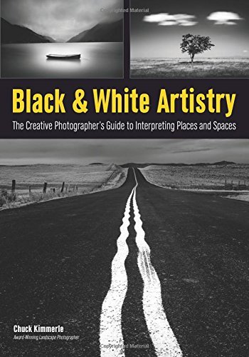 Chuck Kimmerle Black & White Artistry The Creative Photographer's Guide To Interpreting 