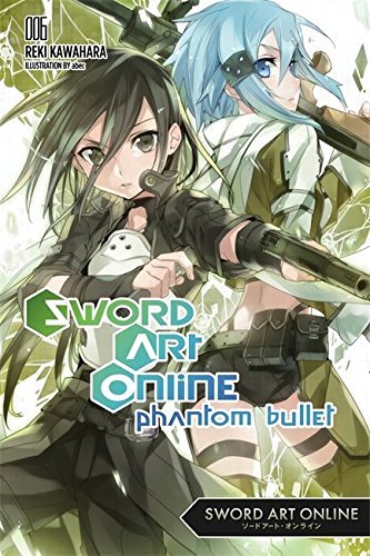Reki Kawahara/Sword Art Online 6 Phantom Bullet (Light Novel)