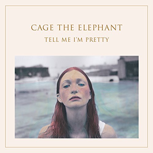 Cage The Elephant Tell Me I'm Pretty 
