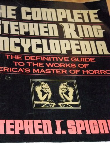 Stephen J. Spignesi The Complete Stephen King Encyclopedia The Definitive Guide To The Works Of America's Mastor Of Horror 