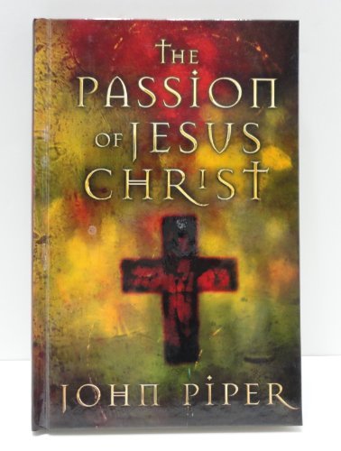 John Piper/The Passion Of Jesus Christ@50 Reason Why He Came To Die