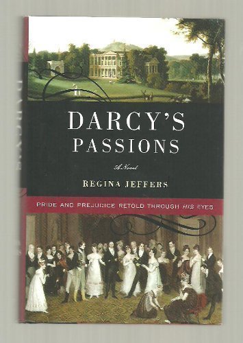 Regina Jeffers/Darcy's Passions@Pride & Prejudice Retold Through His Eyes