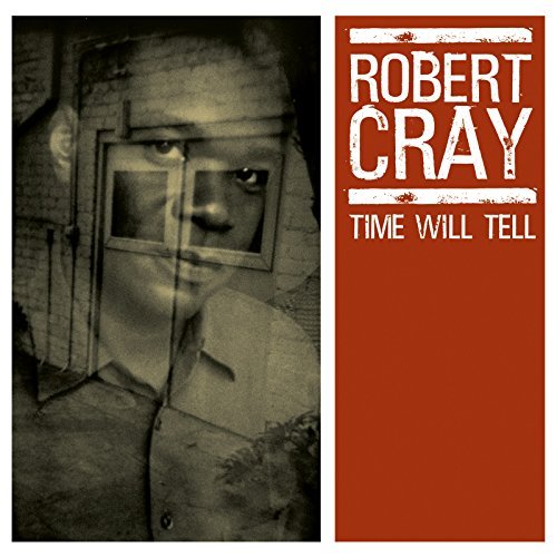 Robert Cray Time Will Tell 