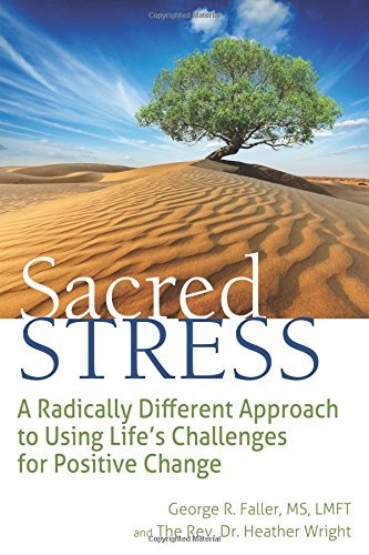 George R. Faller Sacred Stress A Radically Different Approach To Using Life's Ch 