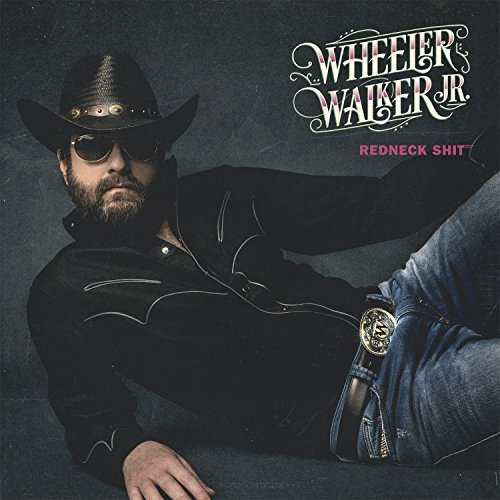Wheeler Walker Jr/Redneck Shit