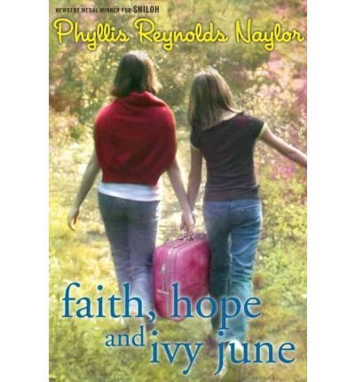 Phyllis Reynolds Naylor/Faith, Hope, & Ivy June