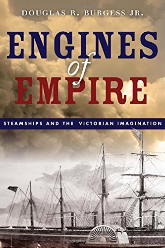 Douglas R. Burgess Engines Of Empire Steamships And The Victorian Imagination 