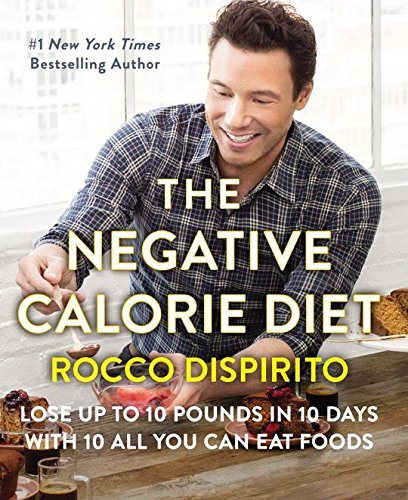 Rocco DiSpirito/The Negative Calorie Diet@ Lose Up to 10 Pounds in 10 Days with 10 All You C