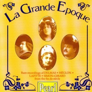 La Grande Epoque/Rare Recordings Of French Singers At The Fin De Siecle