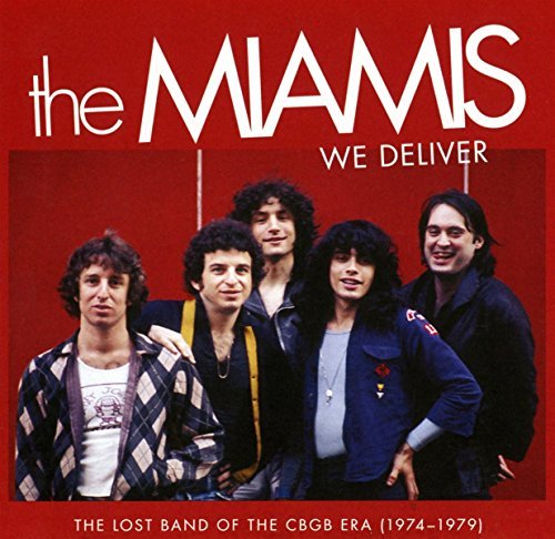 Miamis/We Deliver: The Lost Band Of The CBGB Era (1974-1979)