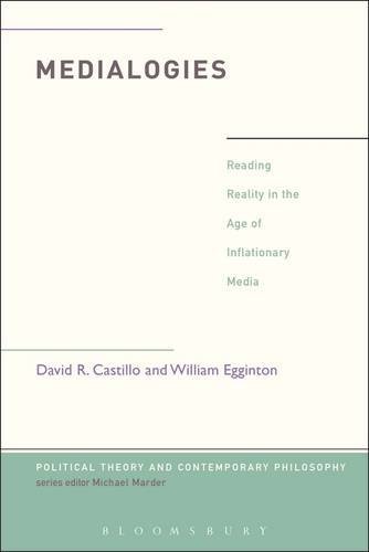 David R. Castillo Medialogies Reading Reality In The Age Of Inflationary Media 
