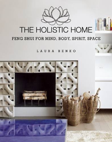 Laura Benko/The Holistic Home@ Feng Shui for Mind, Body, Spirit, Space