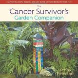 Peterson Jenny The Cancer Survivor's Garden Companion Cultivating Hope Healing And Joy In The Ground B 