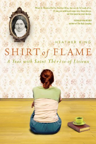 Heather King/Shirt of Flame@ A Year with St. Therese of Lisieux