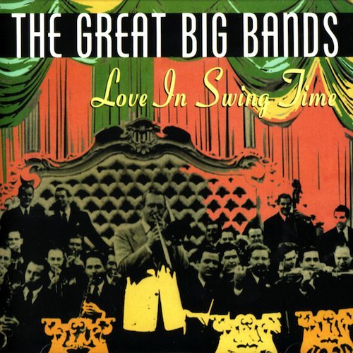 The Great Big Bands/Love In Swing Time