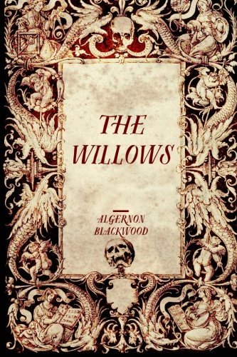 Algernon Blackwood/The Willows