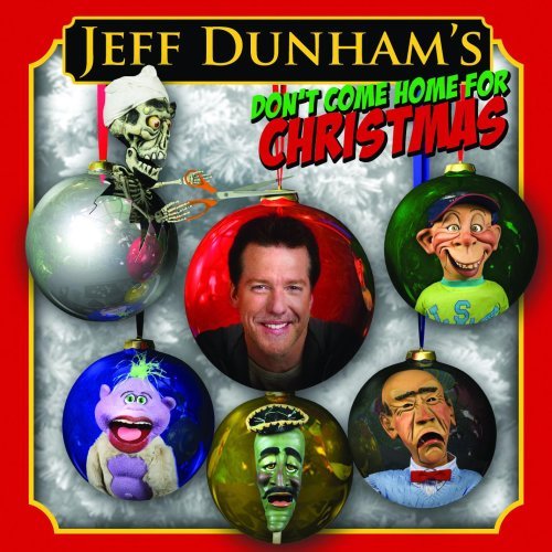 Jeff Dunham/Don'T Come Home For Christmas