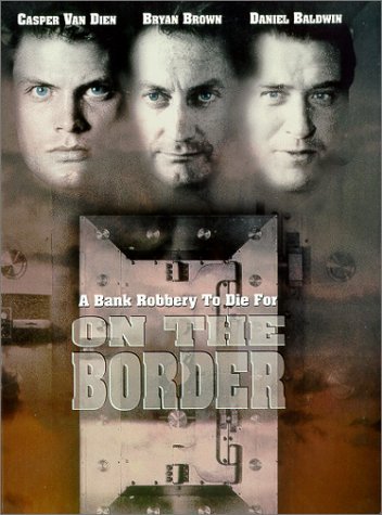 On The Border/Van Dien/Brown/Baldwin@Clr/St@Nr